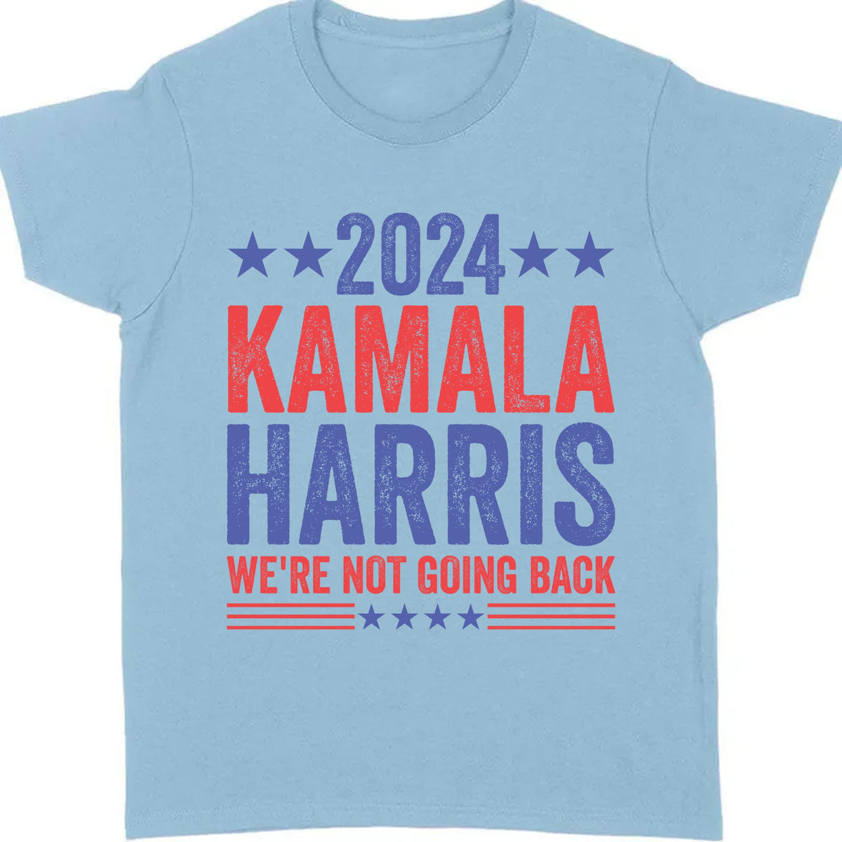 Kamala Harris We're Not Going Back Shirt | Kamala Harris 2024 Shirt | Democrat Shirt Bright T1451 - KH2