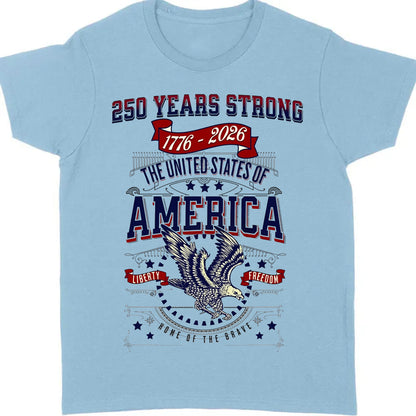 250 Years Strong USA Shirt | Happy 250th Birthday USA Shirt | America 250th Anniversary Tee | Independence Day T-Shirt 682535
