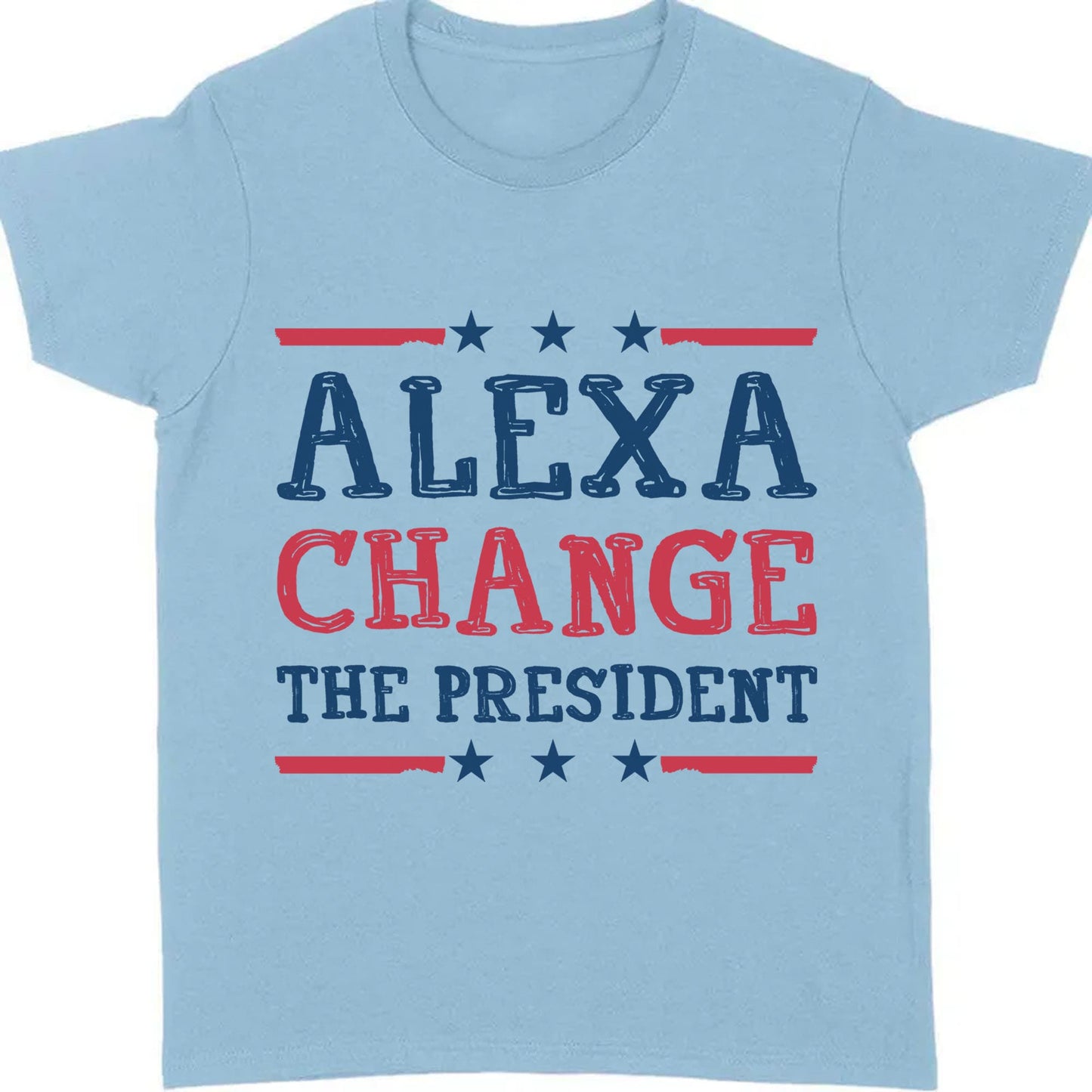 Alexa Change The President Shirt | Political Shirt | Election Bright T-Shirt T1202 - GOP