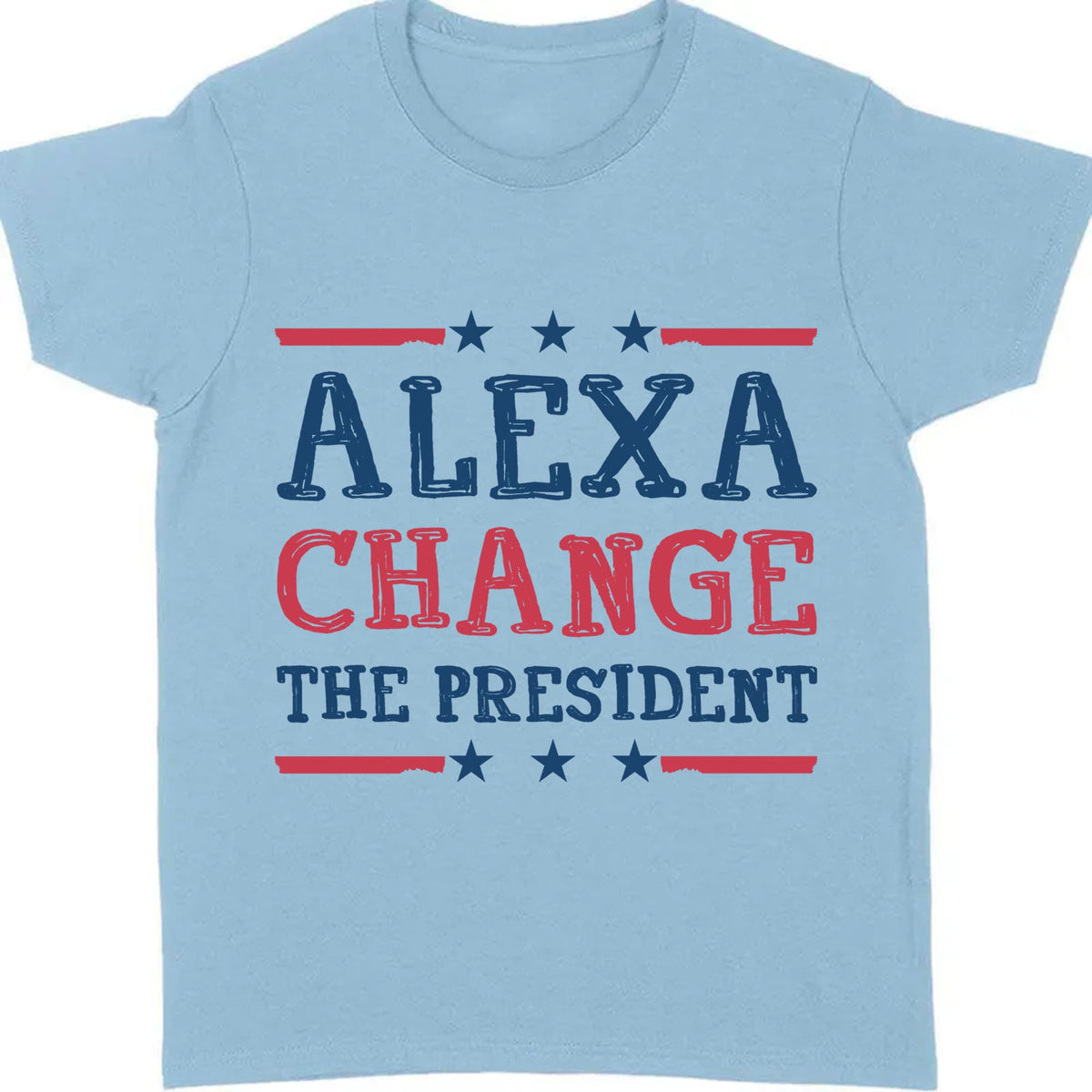 Alexa Change The President Shirt | Political Shirt | Election Bright T-Shirt T1202 - GOP