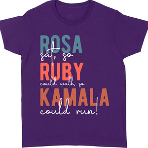 Rosa Sat So Ruby Could Walk So Kamala Could Run Shirt | Kamala Harris 2024 Shirt | Democrat Shirt Dark T1414 - KH2