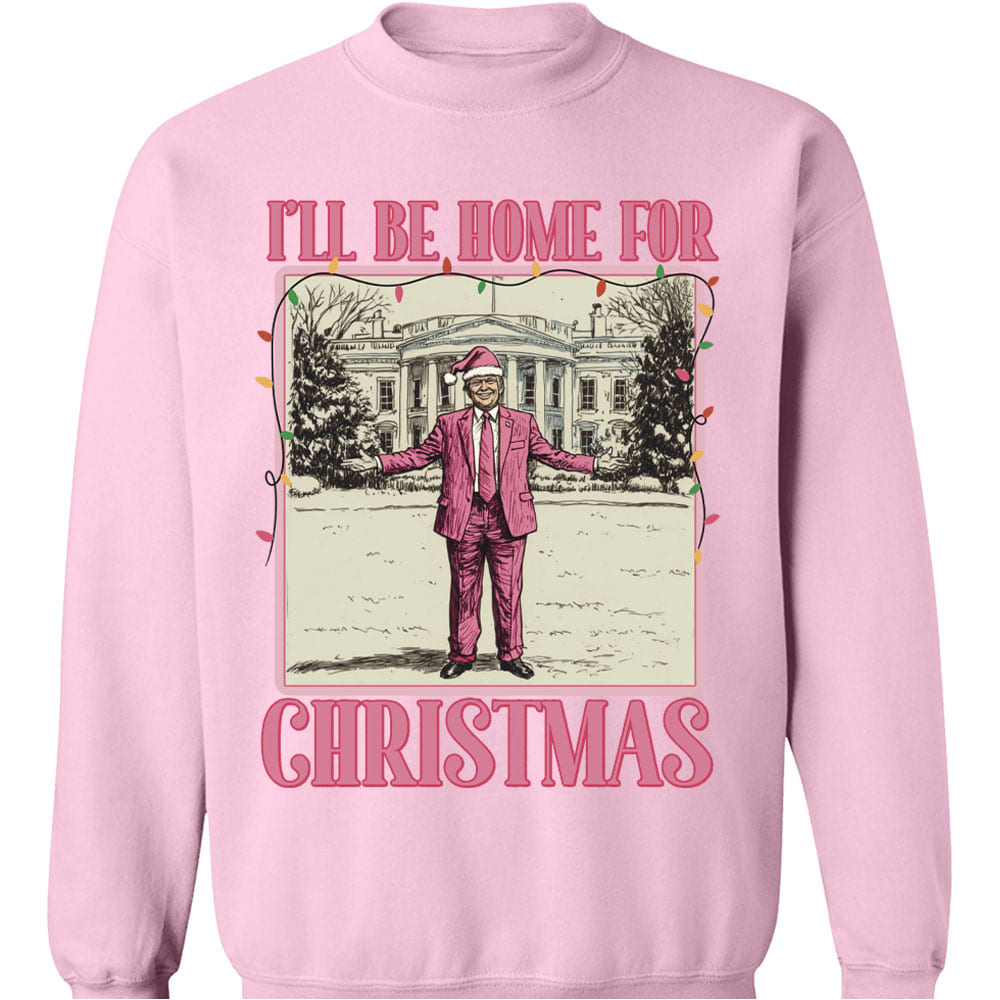 I'll Be Home for Xmas Sweatshirt, Funny Trump Christmas Sweatshirt, Trump Supporters 2024 Ugly Sweatshirt T1662 - GOP
