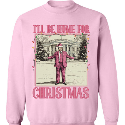 I'll Be Home for Xmas Sweatshirt, Funny Trump Christmas Sweatshirt, Trump Supporters 2024 Ugly Sweatshirt T1662 - GOP