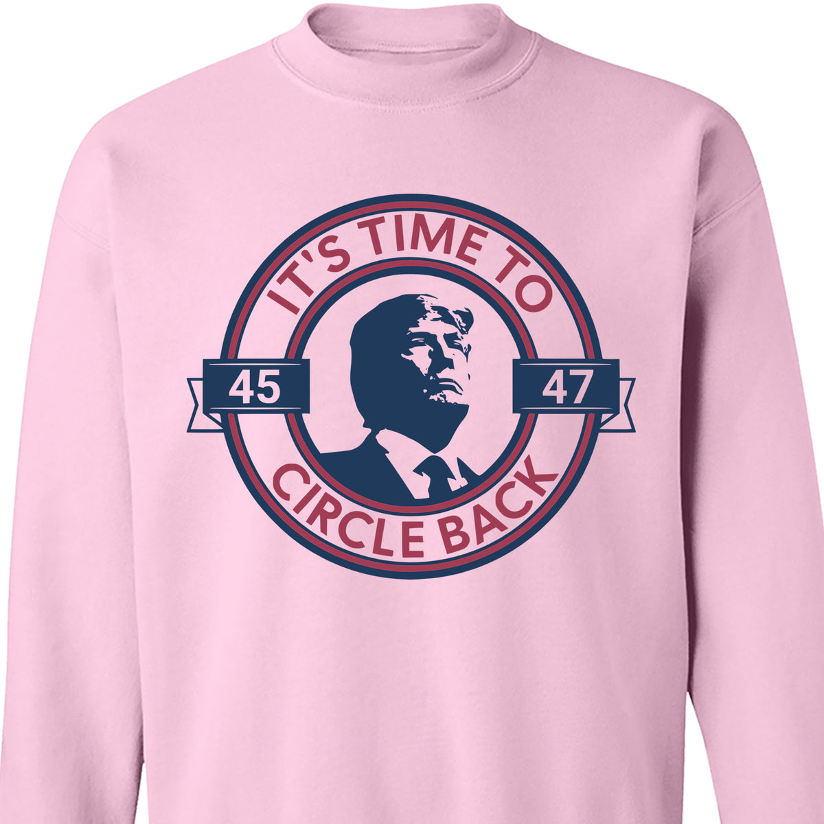 It's Time To Circle Back Trump Shirt | Donald Trump Homage Shirt | Donald Trump Fan Tees C918 - GOP