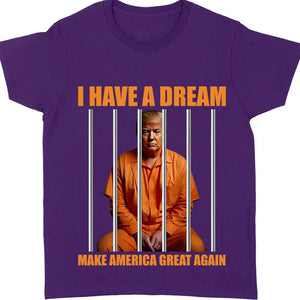 I Have A Dream Make America Great Again Shirt | Anti Trump Shirt | Democrat Shirt Dark T1518 - GOP