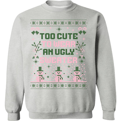 Too Cute To Wear An Ugly Sweater, Vintage Merry Christmas Sweater, Funny Xmas Holiday Sweatshirt T1634