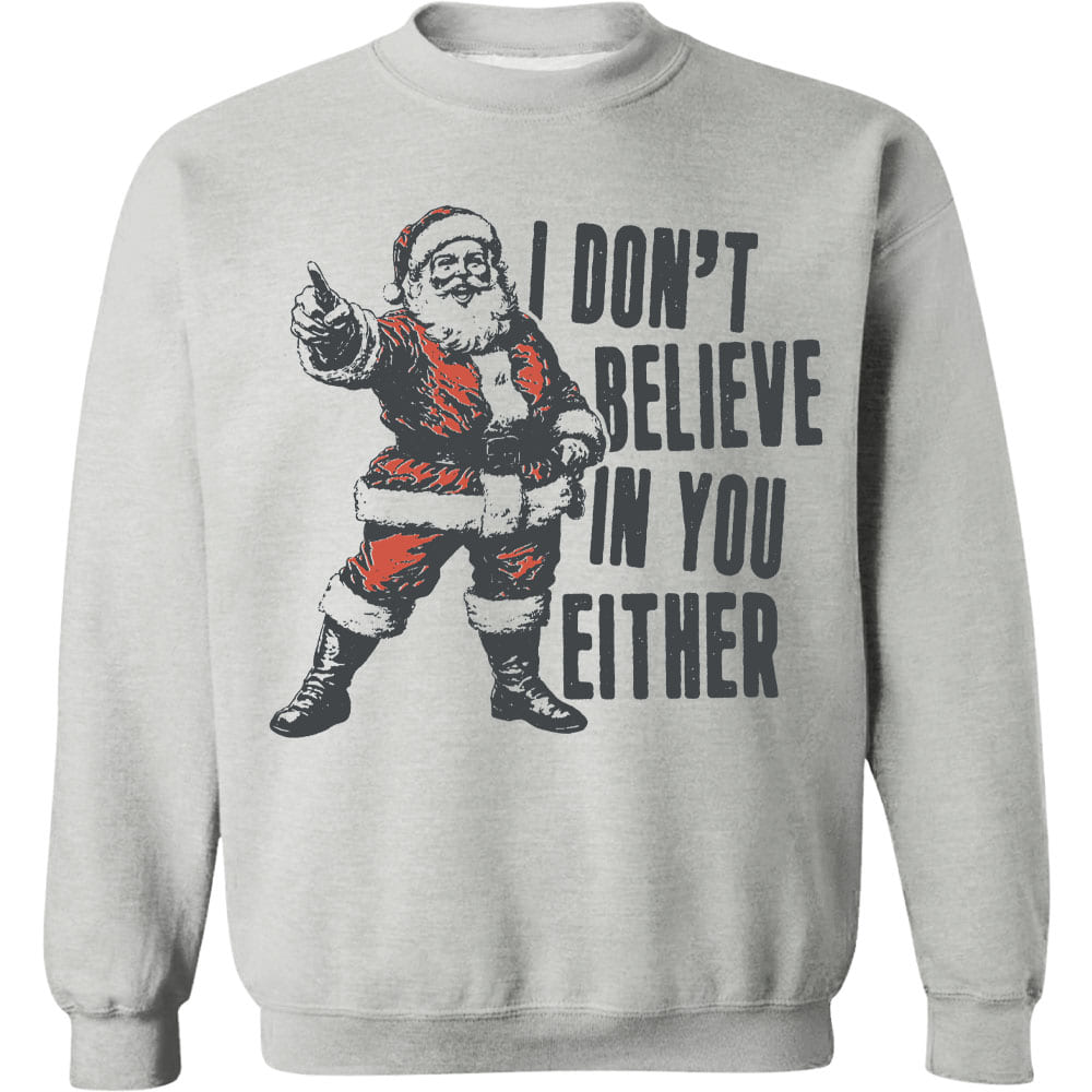 I Don't Believe In You Either Shirt, Retro Santa Claus Sweater, Funny Santa Christmas Sweatshirt T1637