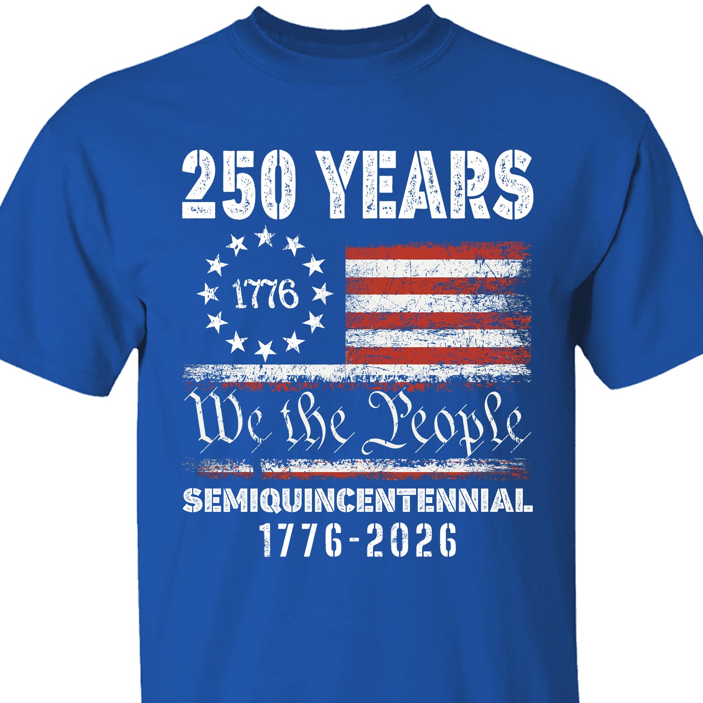 1776 We The People 250 Years Semiquincentennial Shirt | Happy 250th Birthday USA T-Shirt | America 250th Anniversary | Independence Day Shirt 682484