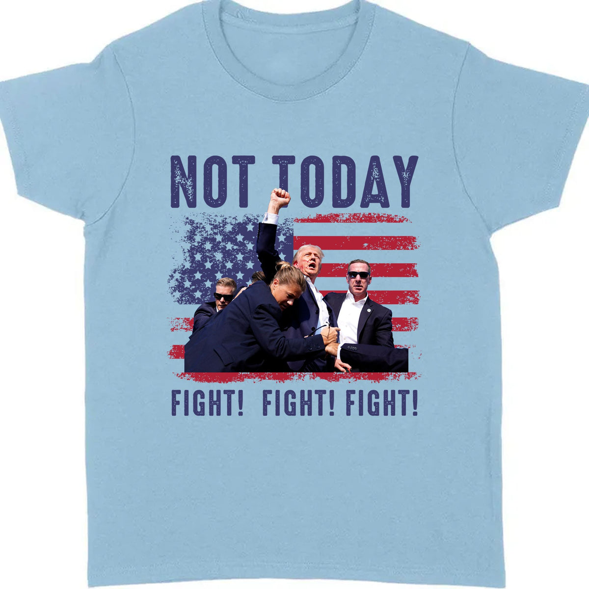 Not Today | Trump Fight 2024 Shirt Pennsylvania Rally | Donald Trump Shirt Bright T1154 - GOP