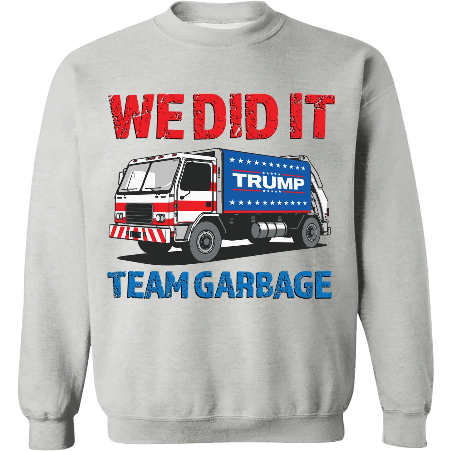 We Did It Team Garbage Trump 2024 Patriotic, MAGA, President Trump Shirt Bright T1702 - GOP