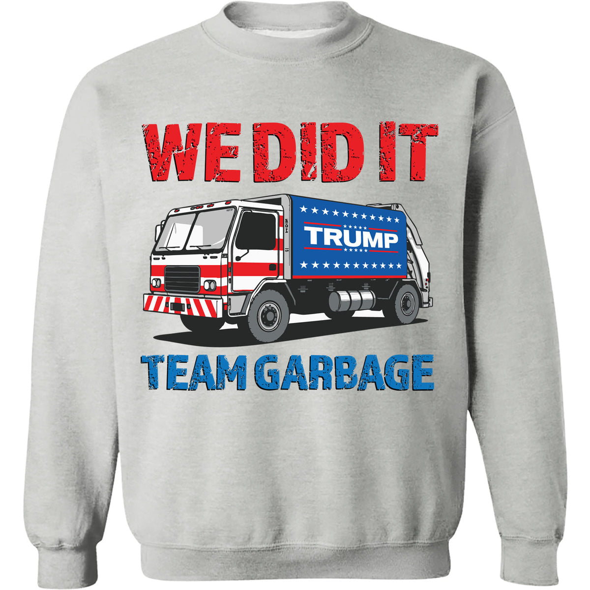 We Did It Team Garbage Trump 2024 Patriotic, MAGA, President Trump Shirt Bright T1702 - GOP
