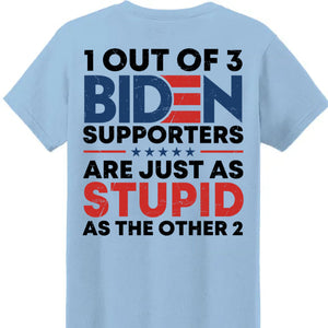 1 Out Of 3 Biden Supporters Shirt | Anti Biden Shirt | Donald Trump Fan Backside Shirt C1029 - GOP