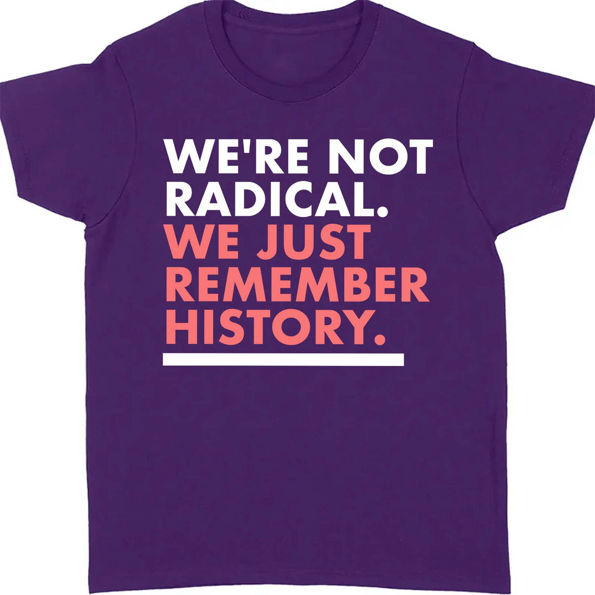 We're Not Radical We Just Remember History Shirt – Dark Shirt 8647 Anti Trump, Anti MAGA Political Shirt, Political Protest Tee 682176