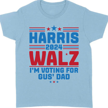 Harris Walz I'm Voting For Gus' Dad Shirt | Kamala Harris 2024 Shirt | Democrat Shirt Bright T1453 - KH2