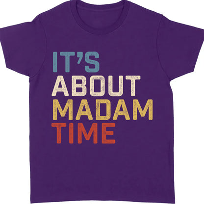 It's About Madam Time Shirt | Madam President 2024 | Womens Vote | Kamala Harris 2024 Shirt | Democrat Shirt Dark T1384 - KH2