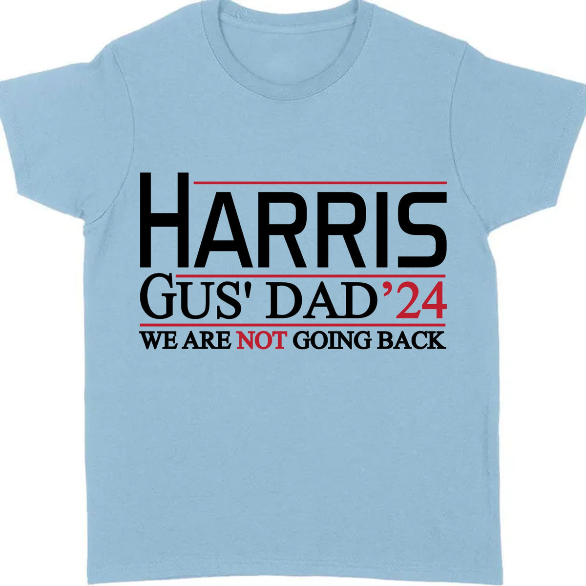 Harris Gus' Dad 2024 Walz Shirt | Kamala Harris 2024 Shirt | Democrat Shirt Bright T1458 - KH2