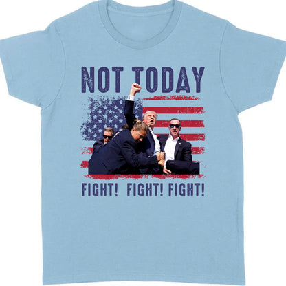 Not Today Shirt | Trump Fight Shirt | Donald Trump Shirt Bright T1131 - GOP