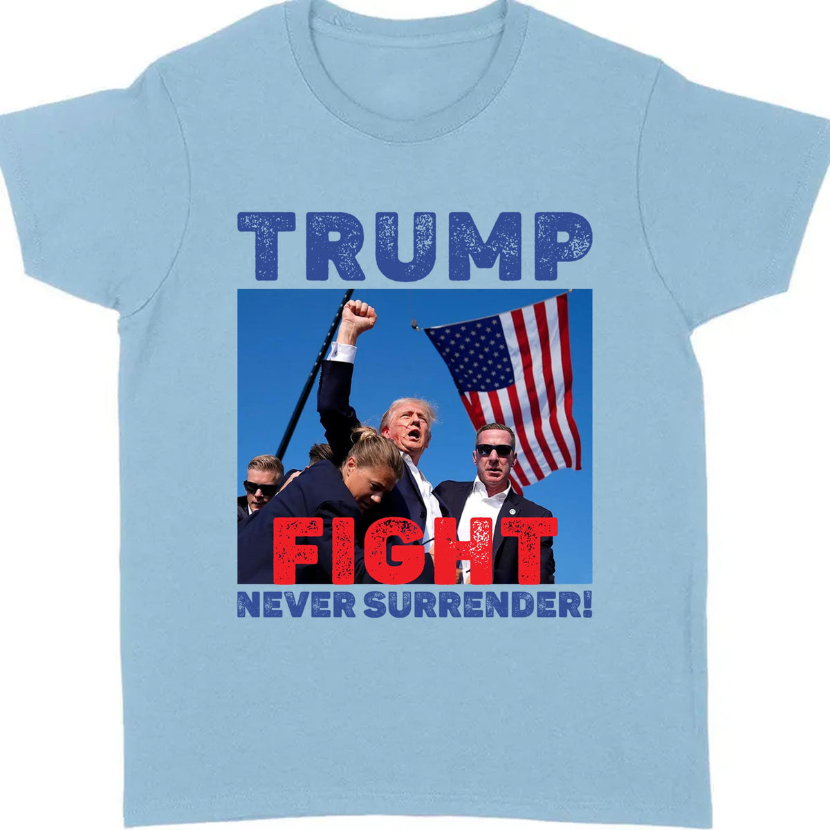 Never Surrender | Trump Fight Shirt | Trump Supporters Shirt Bright T1136 - GOP