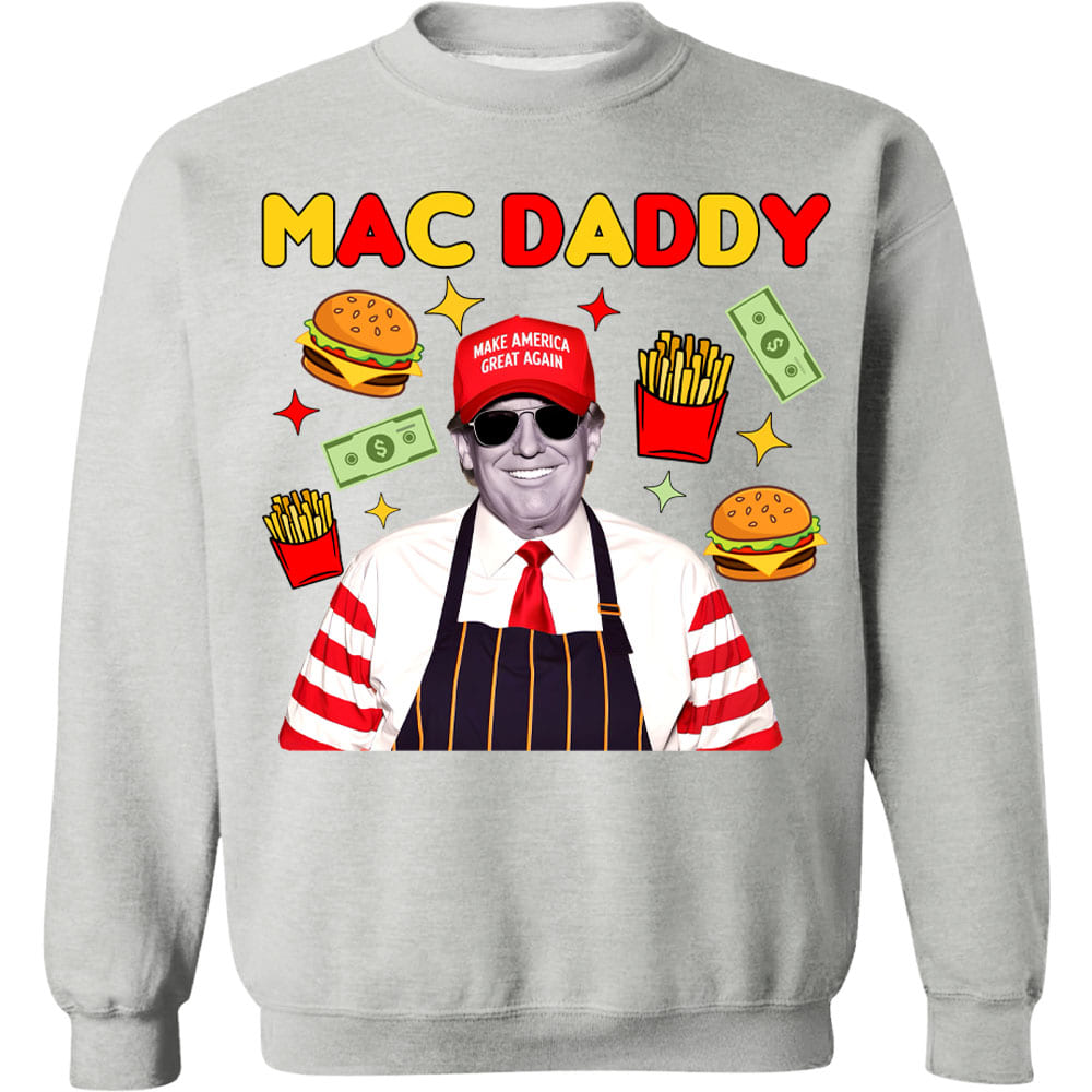 Mac Daddy Shirt, Funny Trump McDonalds Sweatshirt, Trump Supporters 2024 Sweatshirt T1631 - GOP
