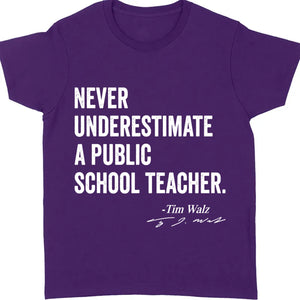 Never Underestimate A Public School Teacher Shirt | Kamala Harris Shirt | Tim Walz Shirt | Democrat Shirt Dark T1548 - KH2