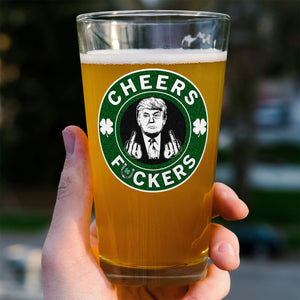 Donald Trump Cheers Fuckers Beer Glass | President Trump Print Whisky Glasses, St Patrick's Day Glass 681897- GOP