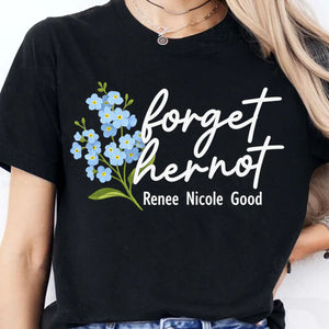 Forget Her Not Memorial Shirt, Renee Nicole Good Remembrance Shirt, Floral Awareness Shirt, Subtle Message T Shirt WFD
