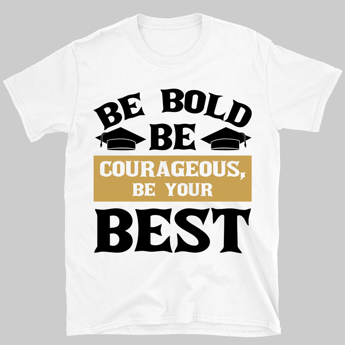 Be Bold Be Courageous Be Your Best, Graduation Bright Shirt Design, Class Of 2025, Graduation 2025 682034