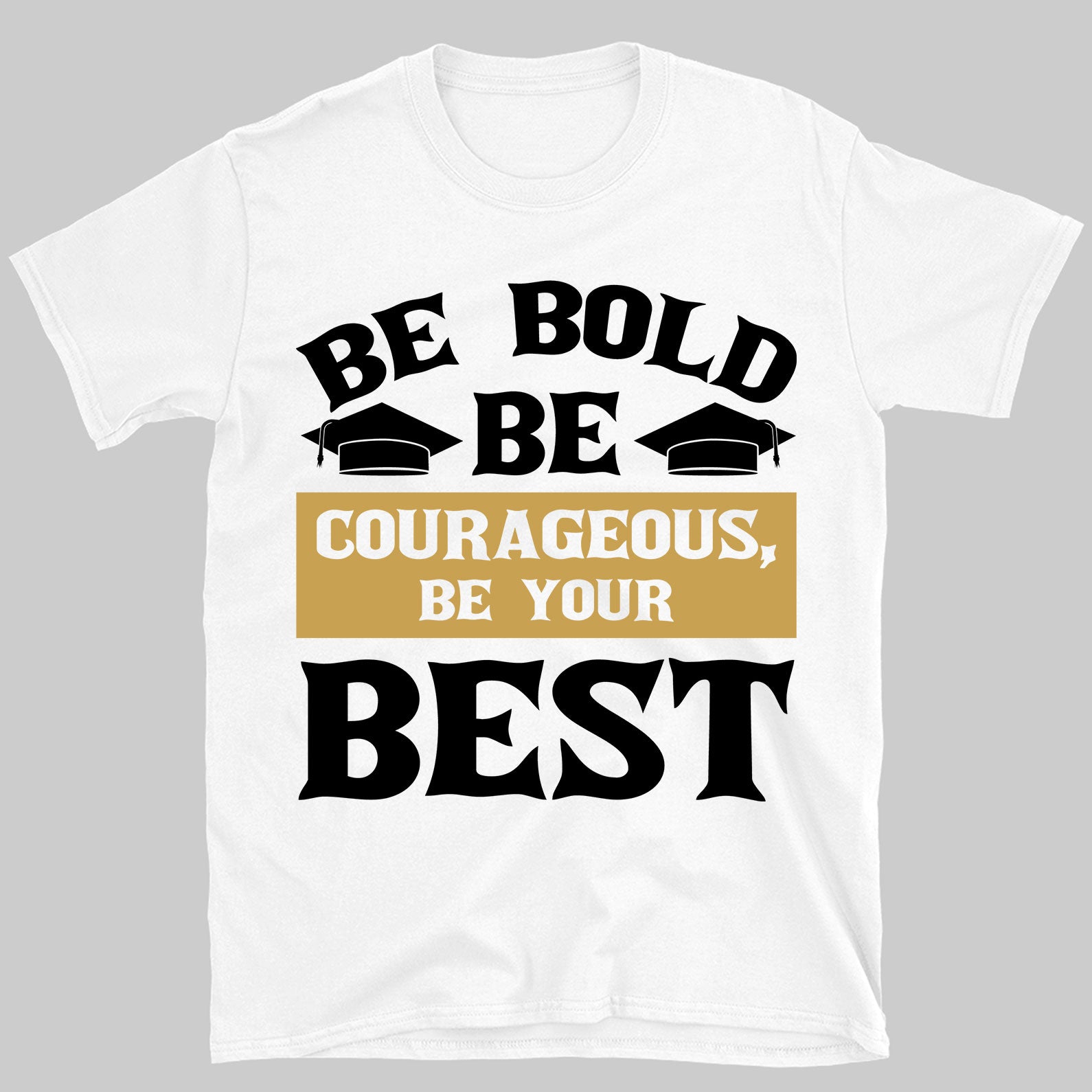 Be Bold Be Courageous Be Your Best, Graduation Bright Shirt Design, Class Of 2025, Graduation 2025 682034