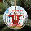 I'll Be Home For Christmas 2024 Ceramic Ornament, Trump 2024 Ornament, Funny Trump Ornament M1803- GOP