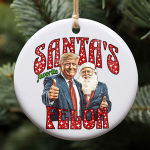 Santa Favorite Felon, Funny Trump Christmas, Trump 47th President Ceramic Ornament, Perfect for Car & Christmas Tree Decor T1728 - GOP