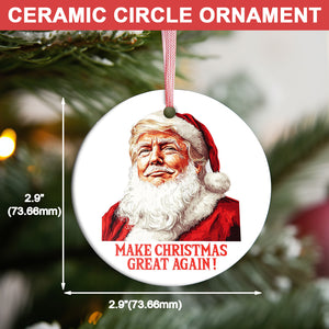 Make Christmas Great Again Ceramic Ornament, Trump 2024 Ornament, Funny Trump Ornament M1804- GOP