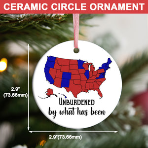 "Unburdened by What Has Been" Humorous Trump, 2024 Election Map Ceramic Ornament, Trump Won M1787 - GOP