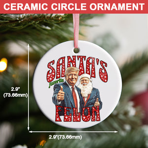 Santa Favorite Felon, Funny Trump Christmas, Trump 47th President Ceramic Ornament, Perfect for Car & Christmas Tree Decor T1728 - GOP