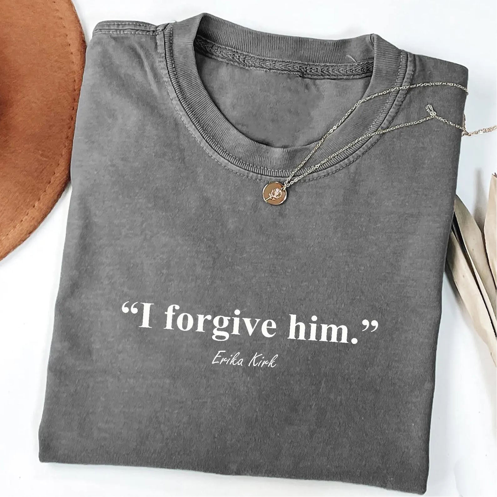 I Forgive Him Shirt | Quote Erika Kirk Shirt | Charlie Kirk Memorial Shirt 683092