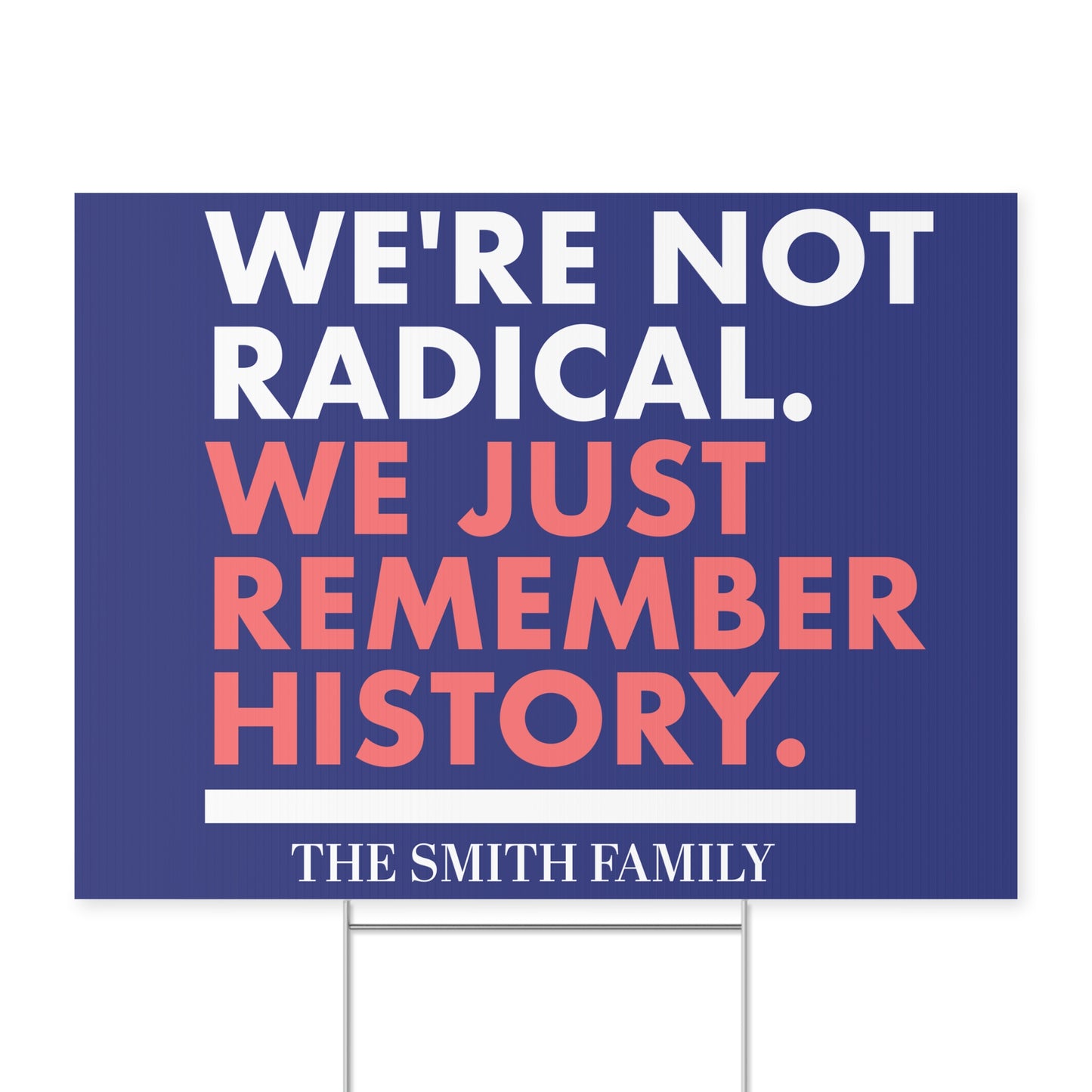 We’re Not Radical We Just Remember History Yard Sign – Personalized Political Protest Sign, 8647 Anti Trump, Custom Pro-Democracy Yard Sign 682176