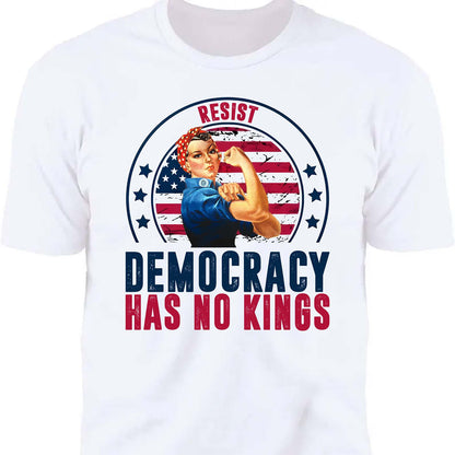 Resist Democracy Has No Kings Shirt | Anti-Trump Protest Shirt | Patriotic Democracy Shirt | No Kings in America Shirt 682476