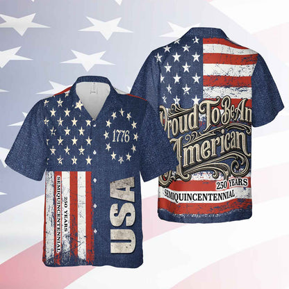 Patriotic 250 Years Hawaiian Shirt, Proud to Be an American AOP Hawaii Shirt, Vintage USA 1776–2026 Shirt 684911