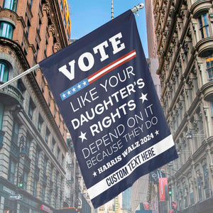 Vote Like Your Daughter's Rights Depend On It Flag | Kamala Harris 2024 Flag | Democrat Garden Flag House Flag T1448 - KH2