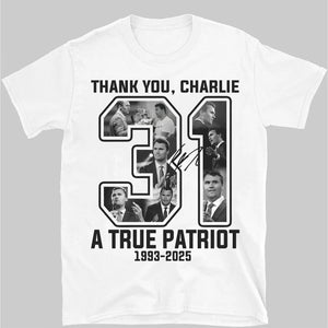 Thank you Charlie 31 A True Patriot Shirt | Rest In Peace Charlie Kirk | Justice Charlie Kirk Memorial Shirt 683014