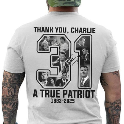Thank you Charlie 31 A True Patriot Shirt | Rest In Peace Charlie Kirk | Justice Charlie Kirk Memorial Backside Shirt 683013