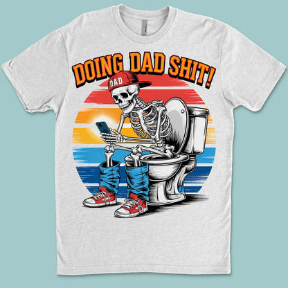 Doing Dad Shit Shirt | Funny Skeleton Dad T-Shirt | Trendy Father’s Day Gift for Men, Retro Dad Life Tee 682261