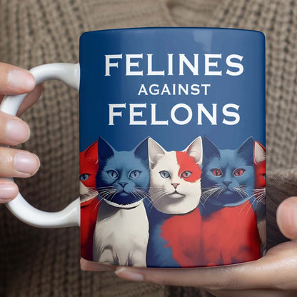 Felines Against Felons Mug | Kamala Harris 2024 Mug | Democrat White Mug T1471 - KH2