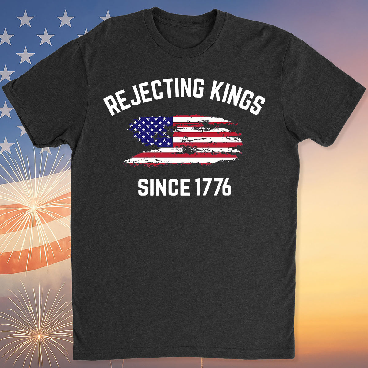 Rejecting Kings Shirt, Since 1776 Shirt, Anti-Trump Shirt, Anti Authoritarian Tee 682461