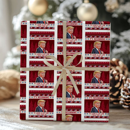 It's Beginning To Look A Lot Like I Told You So Wrapping Paper, Funny Trump Wrapping Paper 681740 - GOP