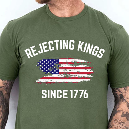 Rejecting Kings Shirt, Since 1776 Shirt, Anti-Trump Shirt, Anti Authoritarian Tee 682461