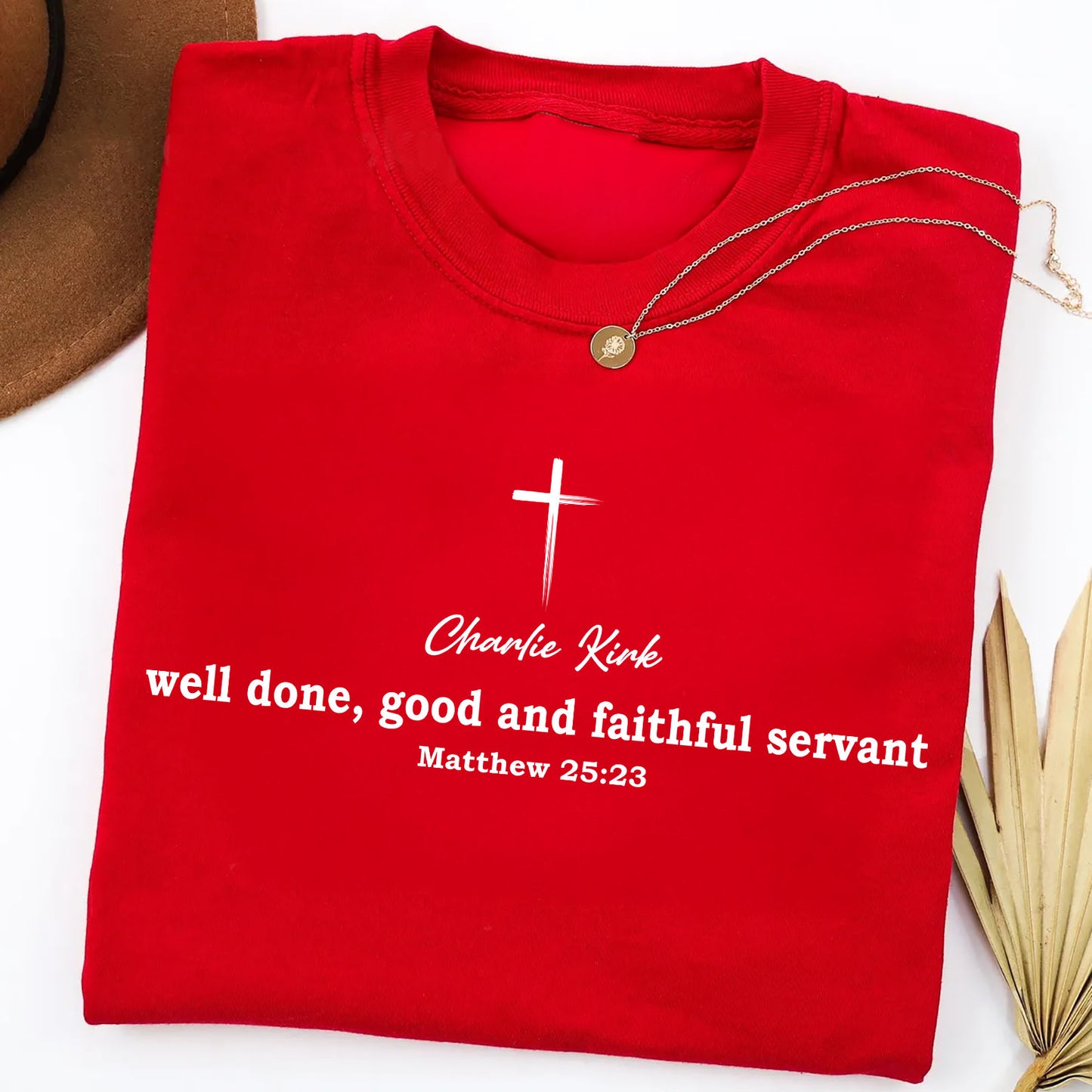 Well Done Good and Faithful Servant Christian Shirt | Charlie Kirk Red Shirt | We Wear Red Charlie Kirk Birthday October 14 | Red Freedom Faith Shirt 683082