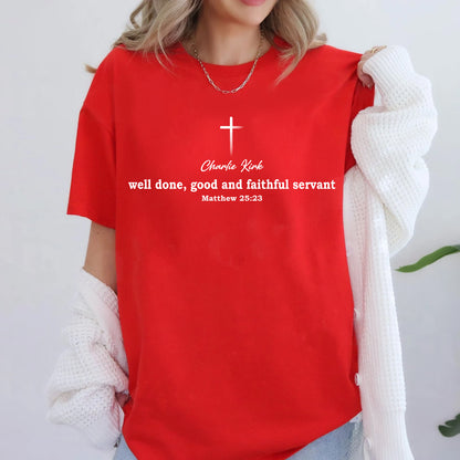Well Done Good and Faithful Servant Christian Shirt | Charlie Kirk Red Shirt | We Wear Red Charlie Kirk Birthday October 14 | Red Freedom Faith Shirt 683082