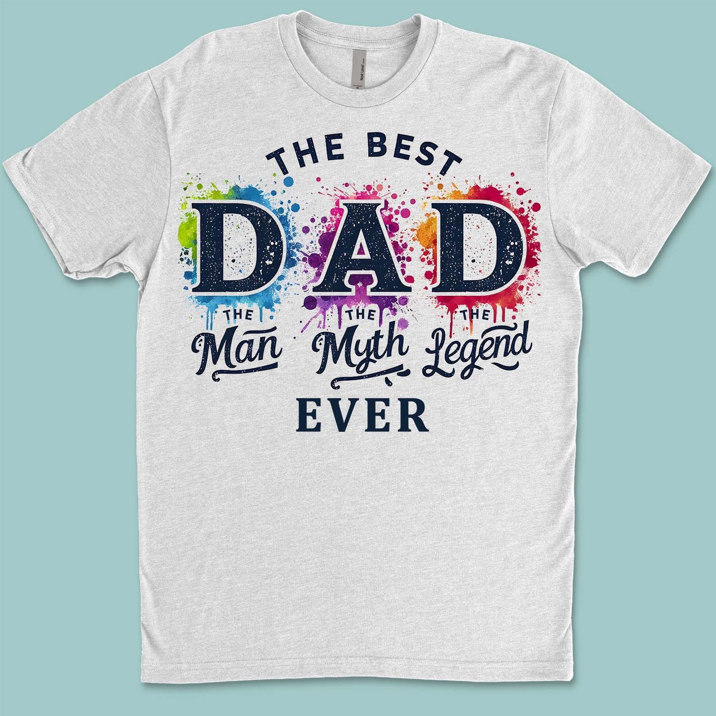 The Man The Myth The Legend T-Shirt - The Best Dad Ever Shirt | Father's Day Gift Idea, Legend Dad Shirt, Best Father T-Shirt 682290