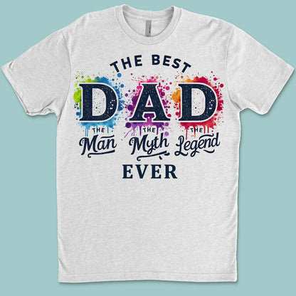 The Man The Myth The Legend T-Shirt - The Best Dad Ever Shirt | Father's Day Gift Idea, Legend Dad Shirt, Best Father T-Shirt 682290