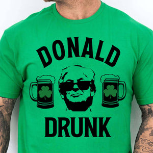 Donald Drunk St. Patrick's Day, Party President. St. Patrick's Day Shirt, Funny Trump Bright Shirt 681900